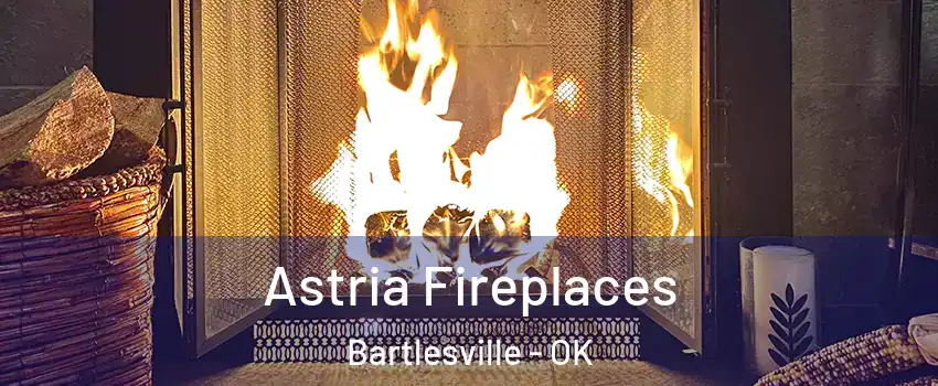  Astria Fireplaces Bartlesville - OK