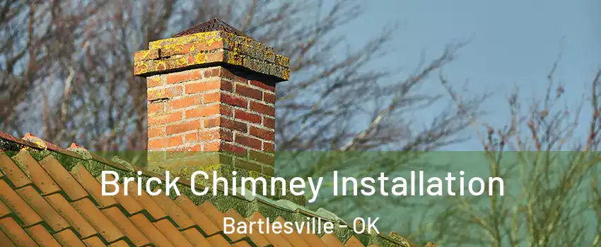  Brick Chimney Installation Bartlesville - OK