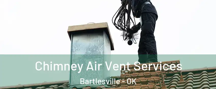  Chimney Air Vent Services Bartlesville - OK