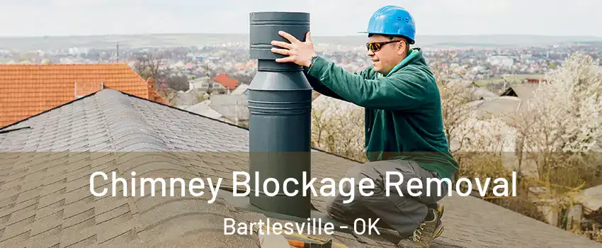  Chimney Blockage Removal Bartlesville - OK