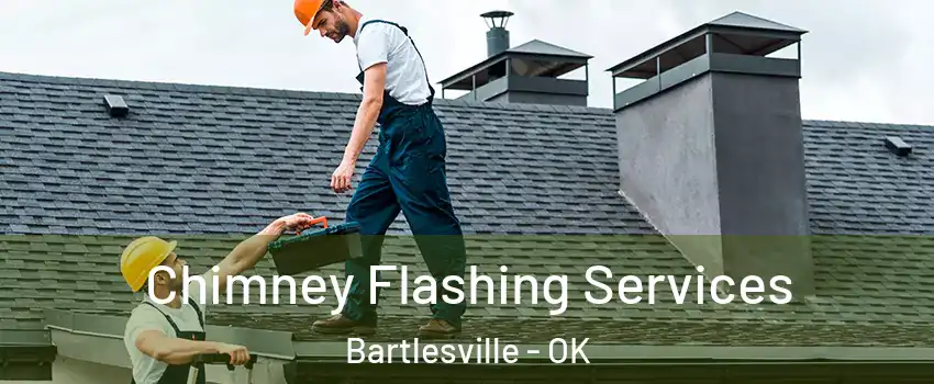  Chimney Flashing Services Bartlesville - OK