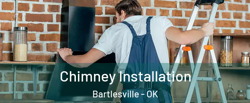  Chimney Installation Bartlesville - OK
