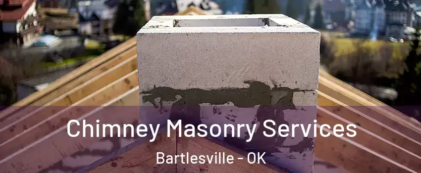  Chimney Masonry Services Bartlesville - OK