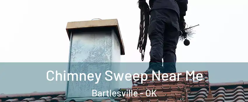  Chimney Sweep Near Me Bartlesville - OK