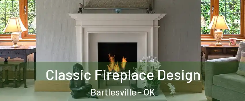  Classic Fireplace Design Bartlesville - OK