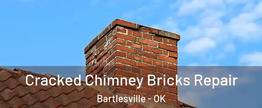  Cracked Chimney Bricks Repair Bartlesville - OK