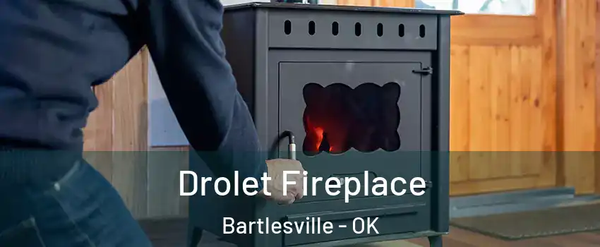  Drolet Fireplace Bartlesville - OK