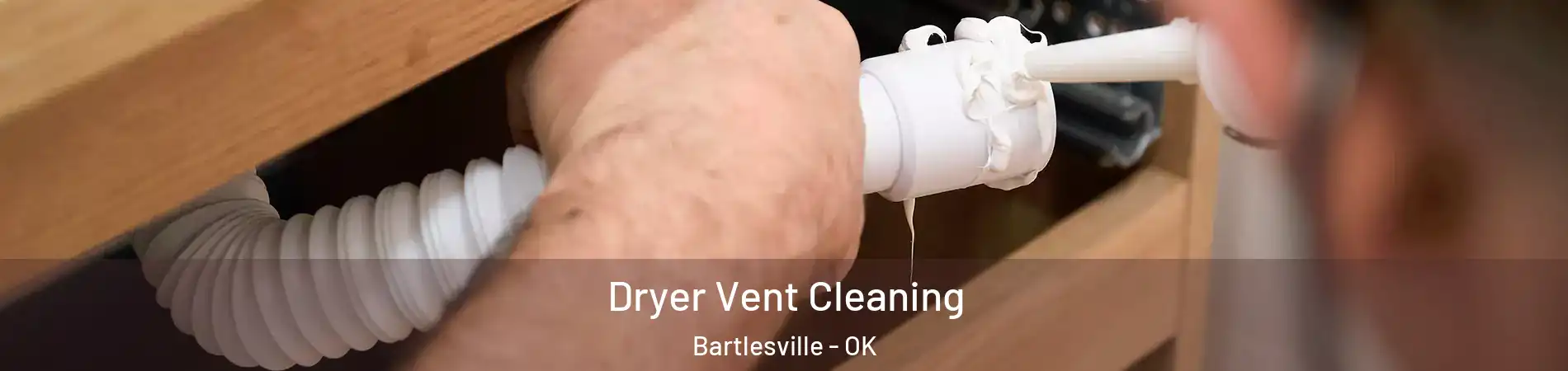  Dryer Vent Cleaning Bartlesville - OK