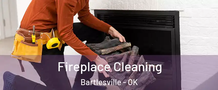  Fireplace Cleaning Bartlesville - OK