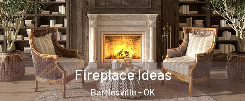  Fireplace Ideas Bartlesville - OK