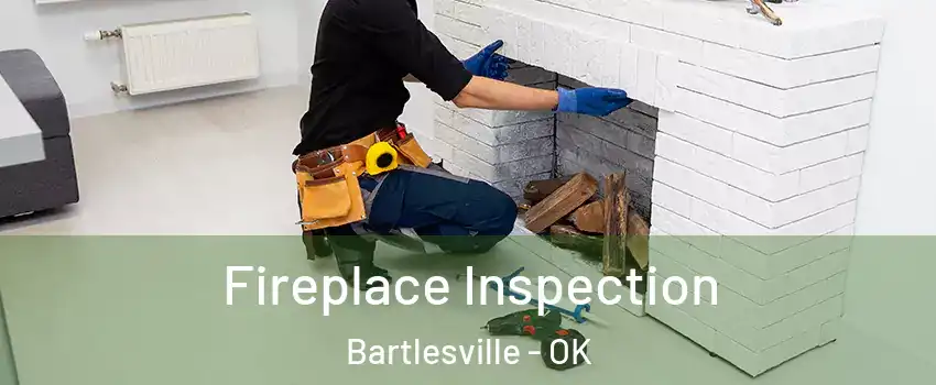  Fireplace Inspection Bartlesville - OK