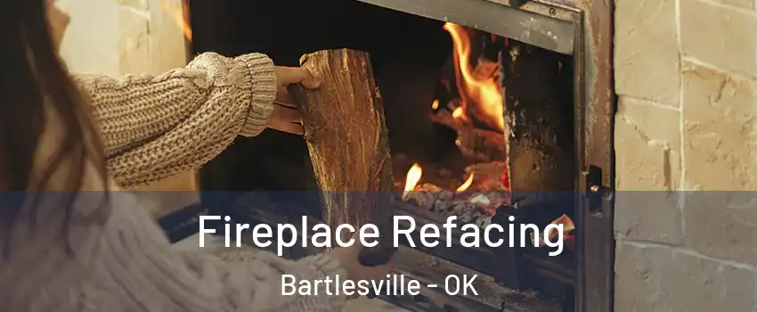  Fireplace Refacing Bartlesville - OK