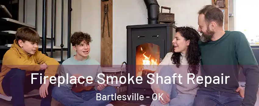  Fireplace Smoke Shaft Repair Bartlesville - OK