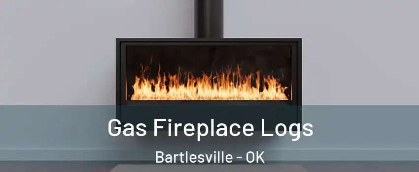  Gas Fireplace Logs Bartlesville - OK