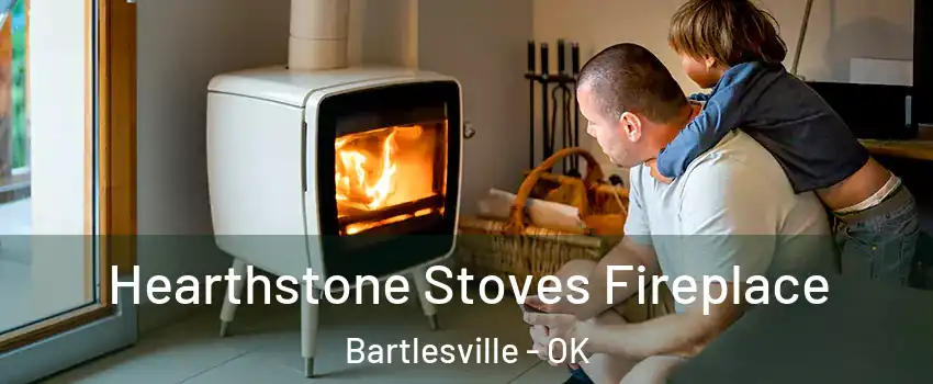  Hearthstone Stoves Fireplace Bartlesville - OK