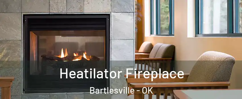  Heatilator Fireplace Bartlesville - OK