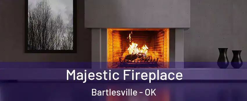  Majestic Fireplace Bartlesville - OK