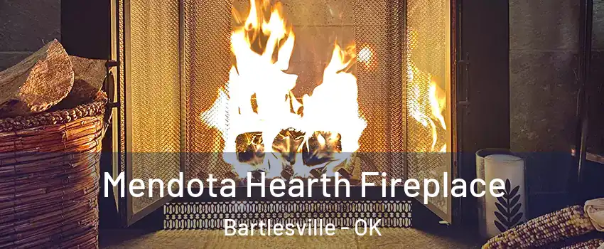  Mendota Hearth Fireplace Bartlesville - OK