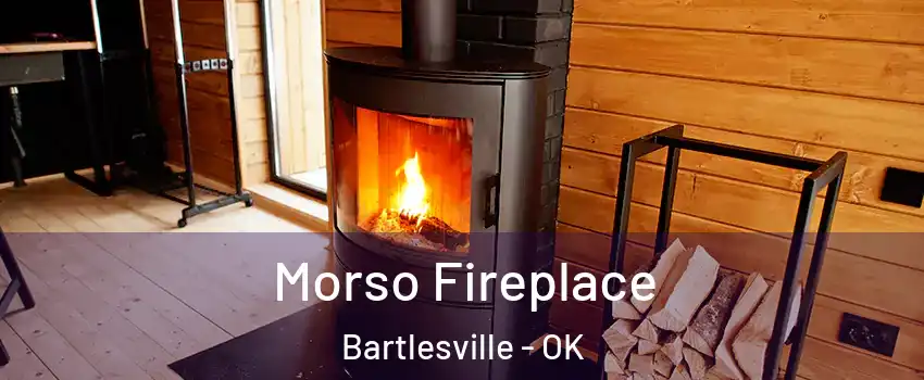  Morso Fireplace Bartlesville - OK