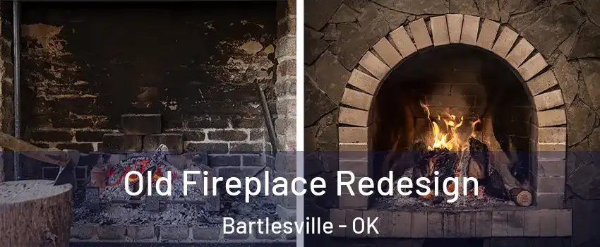  Old Fireplace Redesign Bartlesville - OK