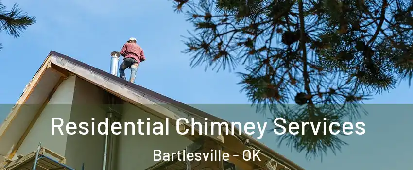  Residential Chimney Services Bartlesville - OK