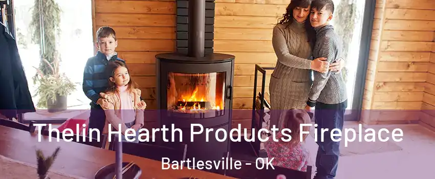  Thelin Hearth Products Fireplace Bartlesville - OK
