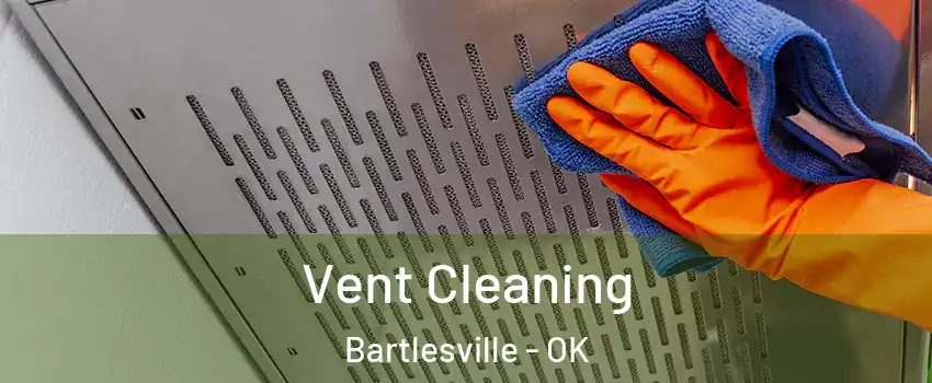  Vent Cleaning Bartlesville - OK